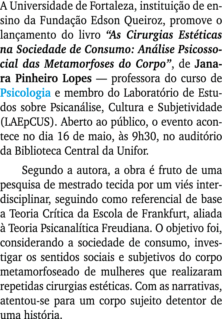 A Universidade de Fortaleza, instituição de ensino da Fundação Edson Queiroz, promove o lançamento do livro  As Cirur   