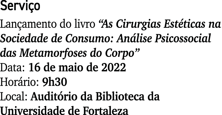 Serviço Lançamento do livro  As Cirurgias Estéticas na Sociedade de Consumo: Análise Psicossocial das Metamorfoses do   