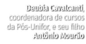 Deubia Cavalcanti, coordenadora de cursos da Pós-Unifor, e seu filho Antônio Mourão