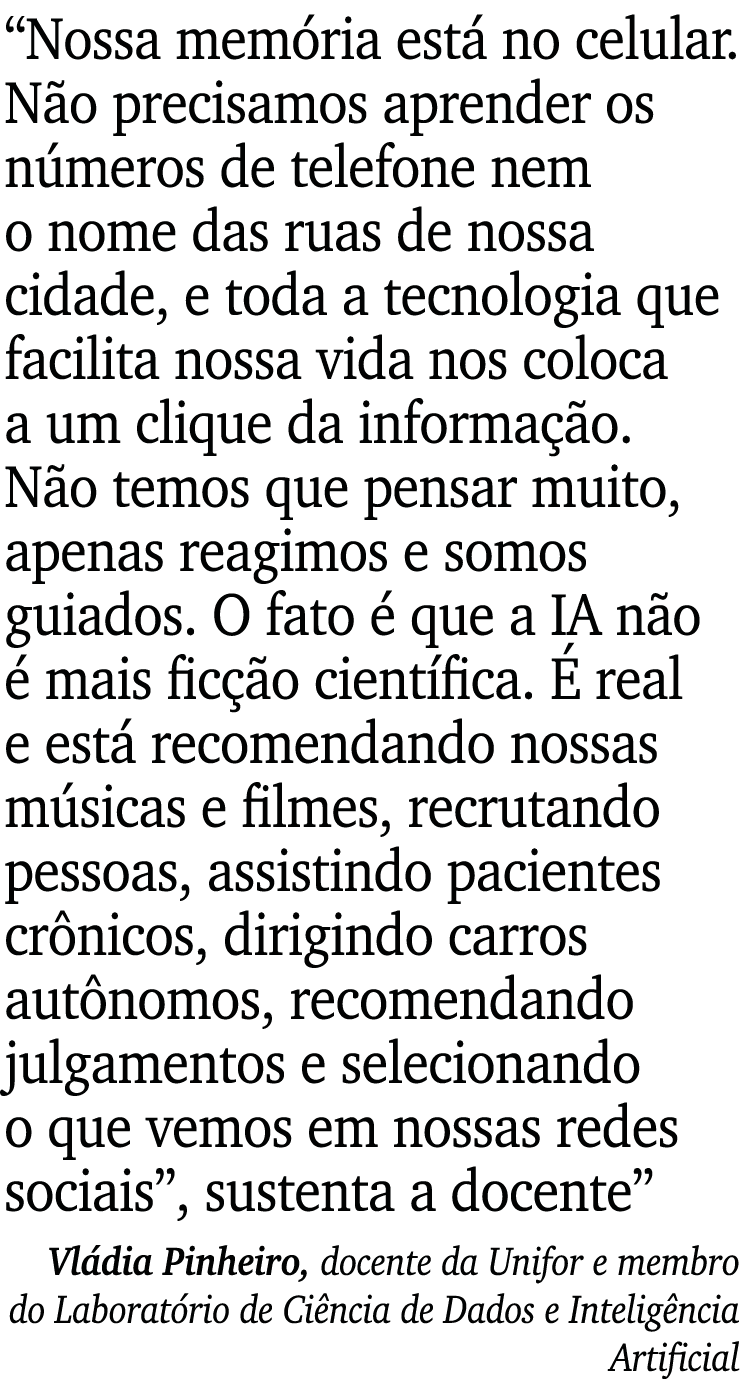  Nossa memória está no celular  Não precisamos aprender os números de telefone nem o nome das ruas de nossa cidade, e   