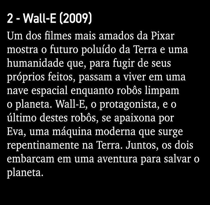 2 - Wall-E (2009) Um dos filmes mais amados da Pixar mostra o futuro poluído da Terra e uma humanidade que, para fugi   