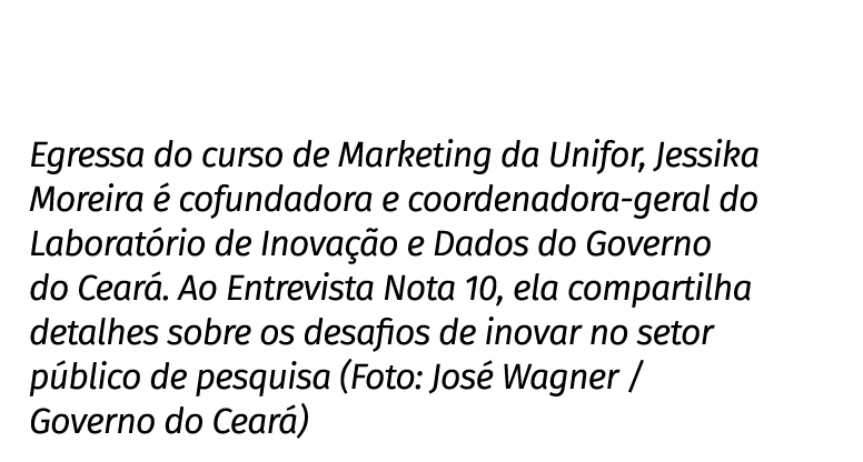 Egressa do curso de Marketing da Unifor, Jessika Moreira é cofundadora e coordenadora-geral do Laboratório de Inovaçã   