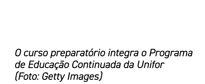O curso preparatório integra o Programa de Educação Continuada da Unifor (Foto: Getty Images)
