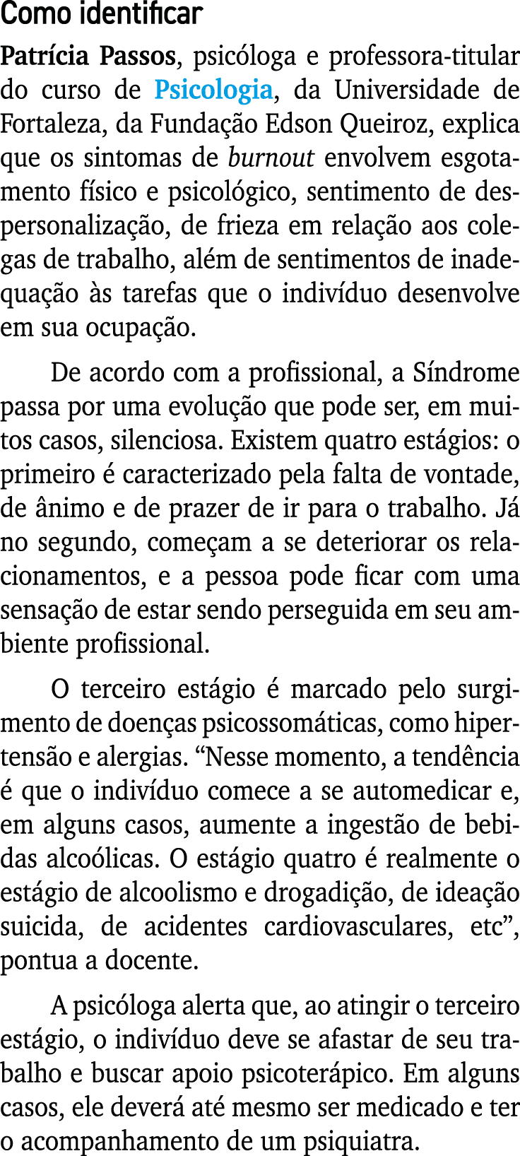Como identificar Patrícia Passos, psicóloga e professora-titular do curso de Psicologia, da Universidade de Fortaleza   