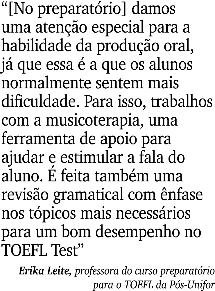   No preparatório  damos uma atenção especial para a habilidade da produção oral, já que essa é a que os alunos norma   