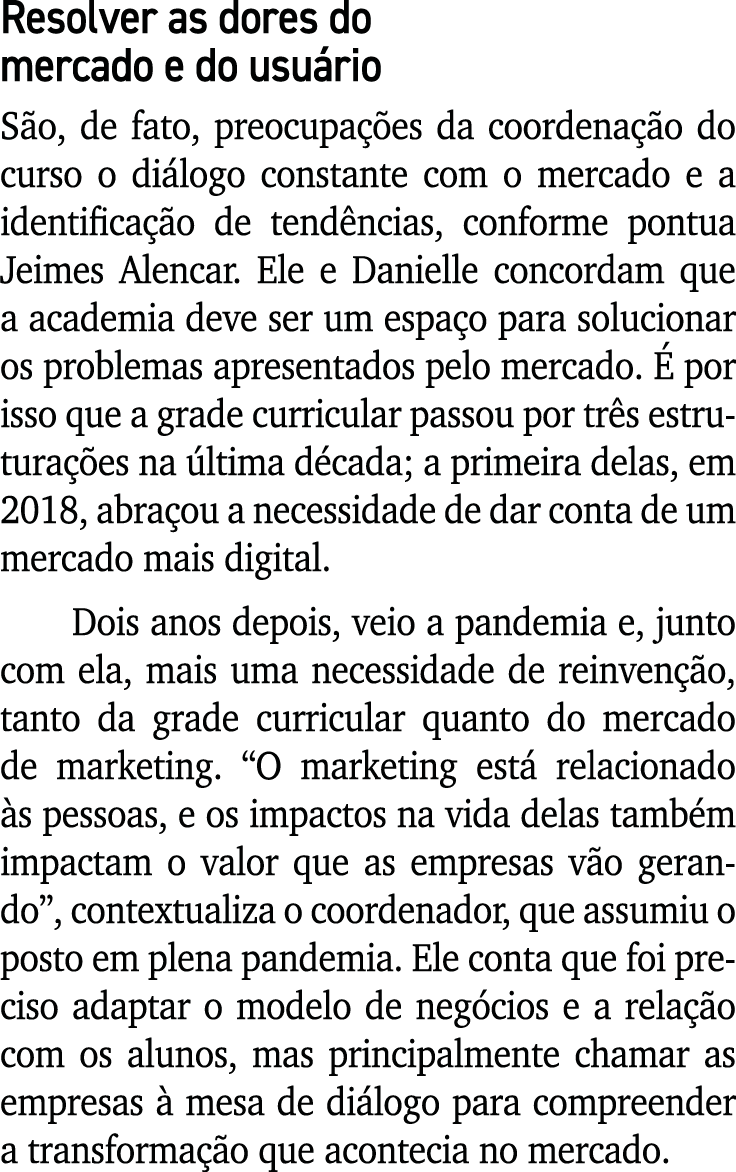 Resolver as dores do mercado e do usuário São, de fato, preocupações da coordenação do curso o diálogo constante com    