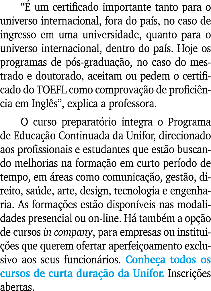 É um certificado importante tanto para o universo internacional, fora do país, no caso de ingresso em uma universida   