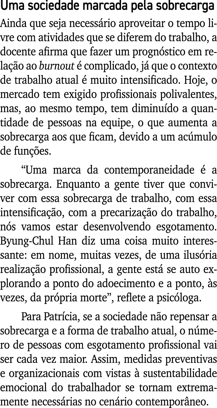 Uma sociedade marcada pela sobrecarga Ainda que seja necessário aproveitar o tempo livre com atividades que se difere   