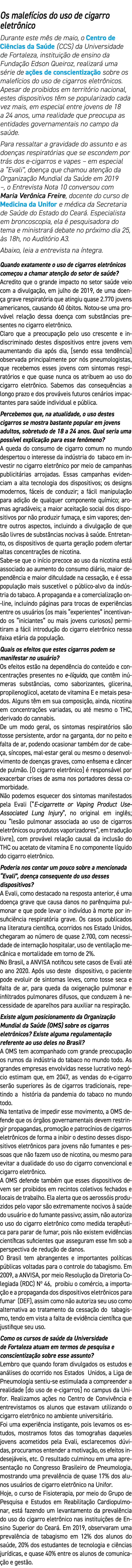 Os malefícios do uso de cigarro eletrônico Durante este mês de maio, o Centro de Ciências da Saúde (CCS) da Universid   