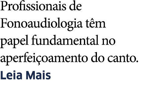 Profissionais de Fonoaudiologia t m papel fundamental no aperfei oamento do canto  Leia Mais