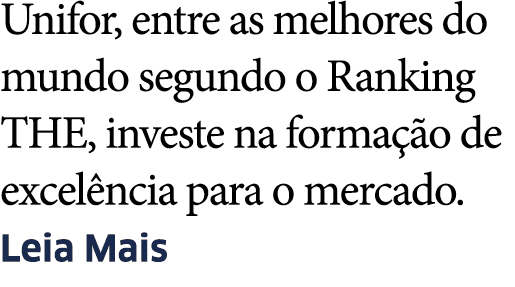 Unifor, entre as melhores do mundo segundo o Ranking THE, investe na forma  o de excel ncia para o mercado  Leia Mais