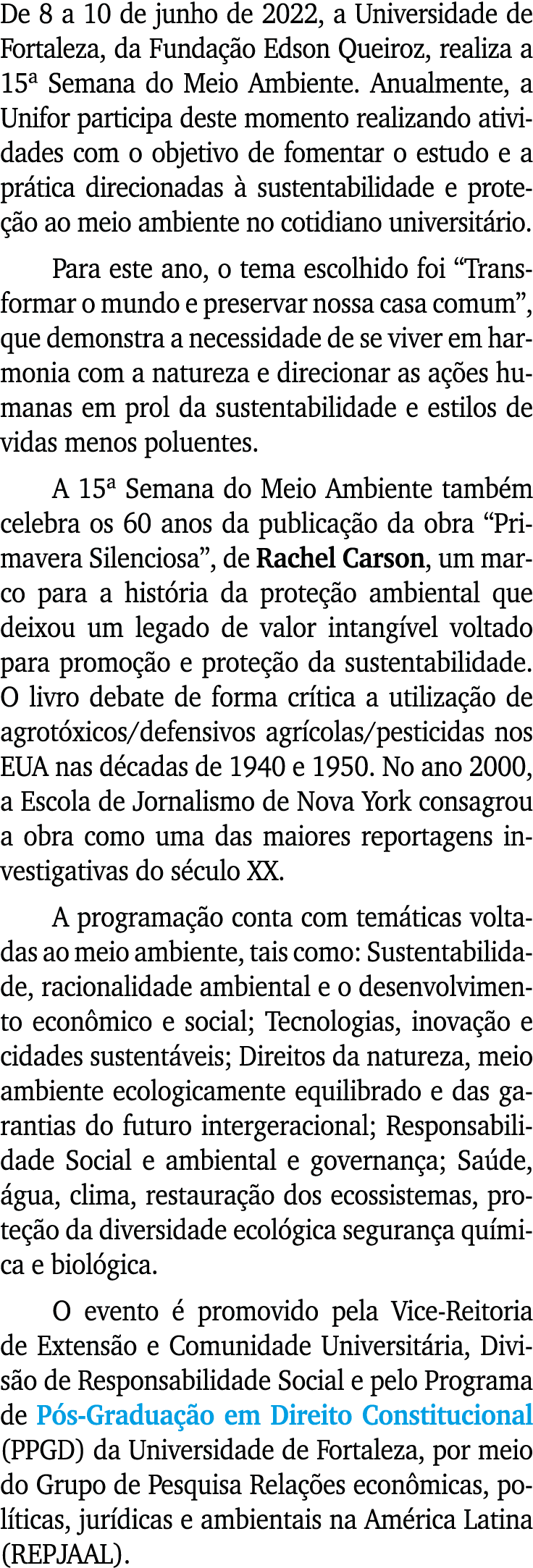 De 8 a 10 de junho de 2022, a Universidade de Fortaleza, da Fundação Edson Queiroz, realiza a 15  Semana do Meio Ambi   