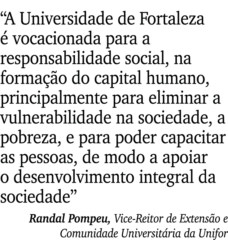  A Universidade de Fortaleza é vocacionada para a responsabilidade social, na formação do capital humano, principalme   