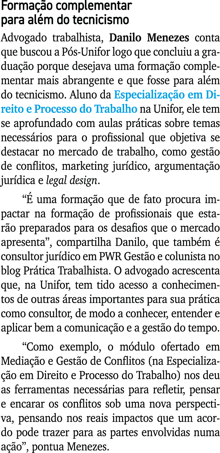 Formação complementar para além do tecnicismo Advogado trabalhista, Danilo Menezes conta que buscou a Pós-Unifor logo   