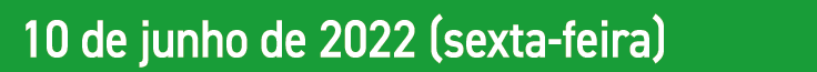 10 de junho de 2022 (sexta-feira)
