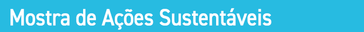 Mostra de Ações Sustentáveis