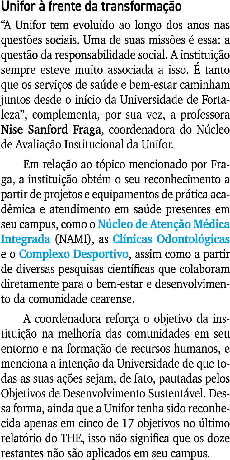 Unifor à frente da transformação  A Unifor tem evoluído ao longo dos anos nas questões sociais  Uma de suas missões é   