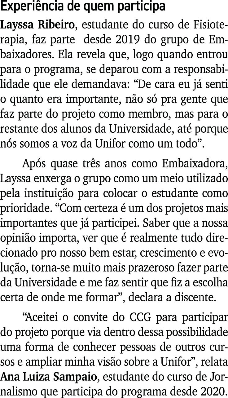 Experiência de quem participa Layssa Ribeiro, estudante do curso de Fisioterapia, faz parte desde 2019 do grupo de Em   