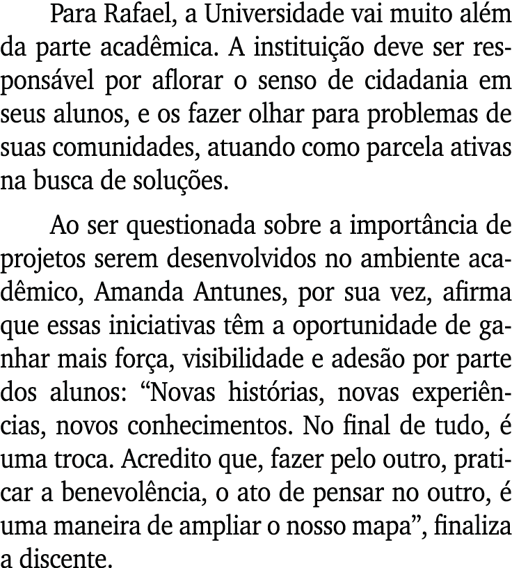 Para Rafael, a Universidade vai muito além da parte acadêmica  A instituição deve ser responsável por aflorar o senso   