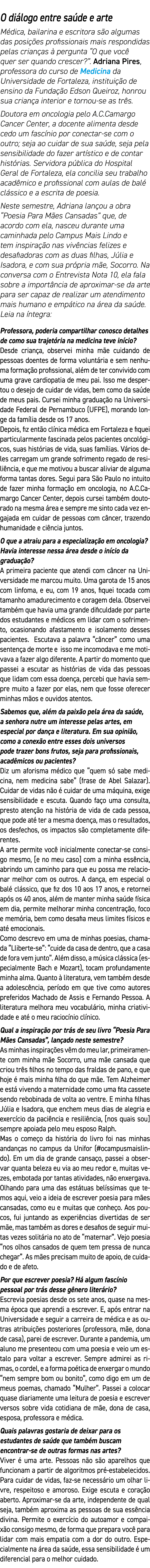 O diálogo entre saúde e arte Médica, bailarina e escritora são algumas das posições profissionais mais respondidas pe   