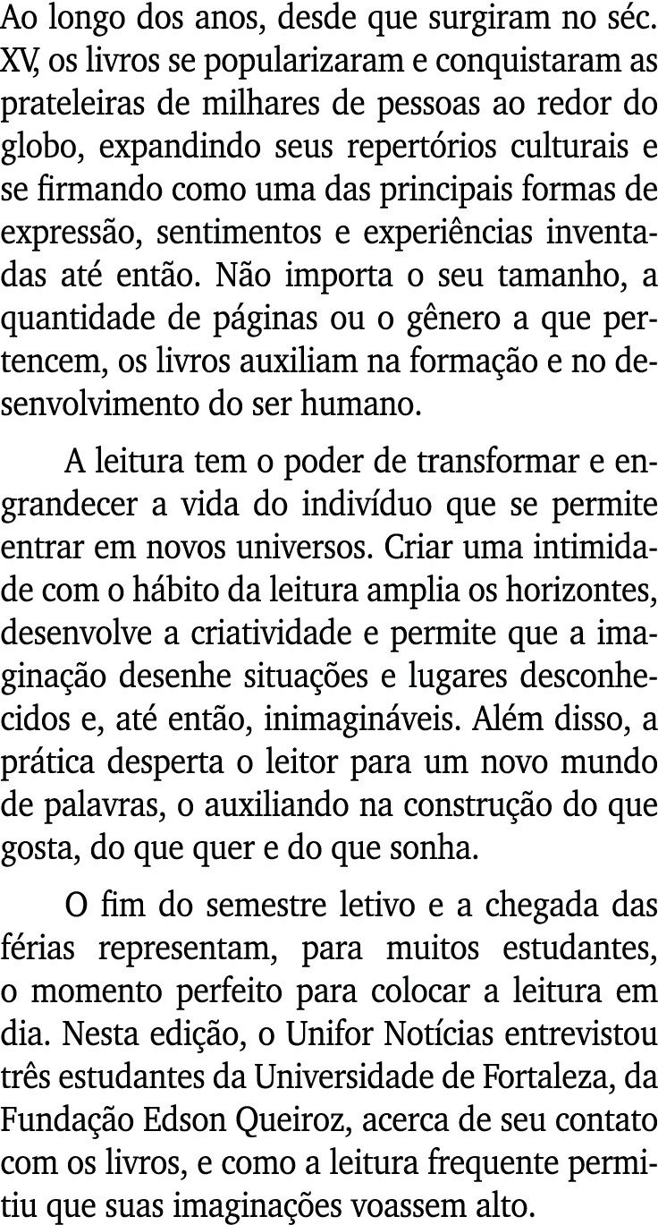 Ao longo dos anos, desde que surgiram no séc  XV, os livros se popularizaram e conquistaram as prateleiras de milhare   