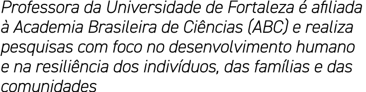 Professora da Universidade de Fortaleza é afiliada à Academia Brasileira de Ciências (ABC) e realiza pesquisas com fo   