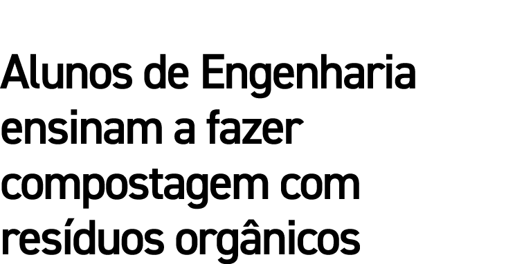 Alunos de Engenharia ensinam a fazer compostagem com resíduos orgânicos 