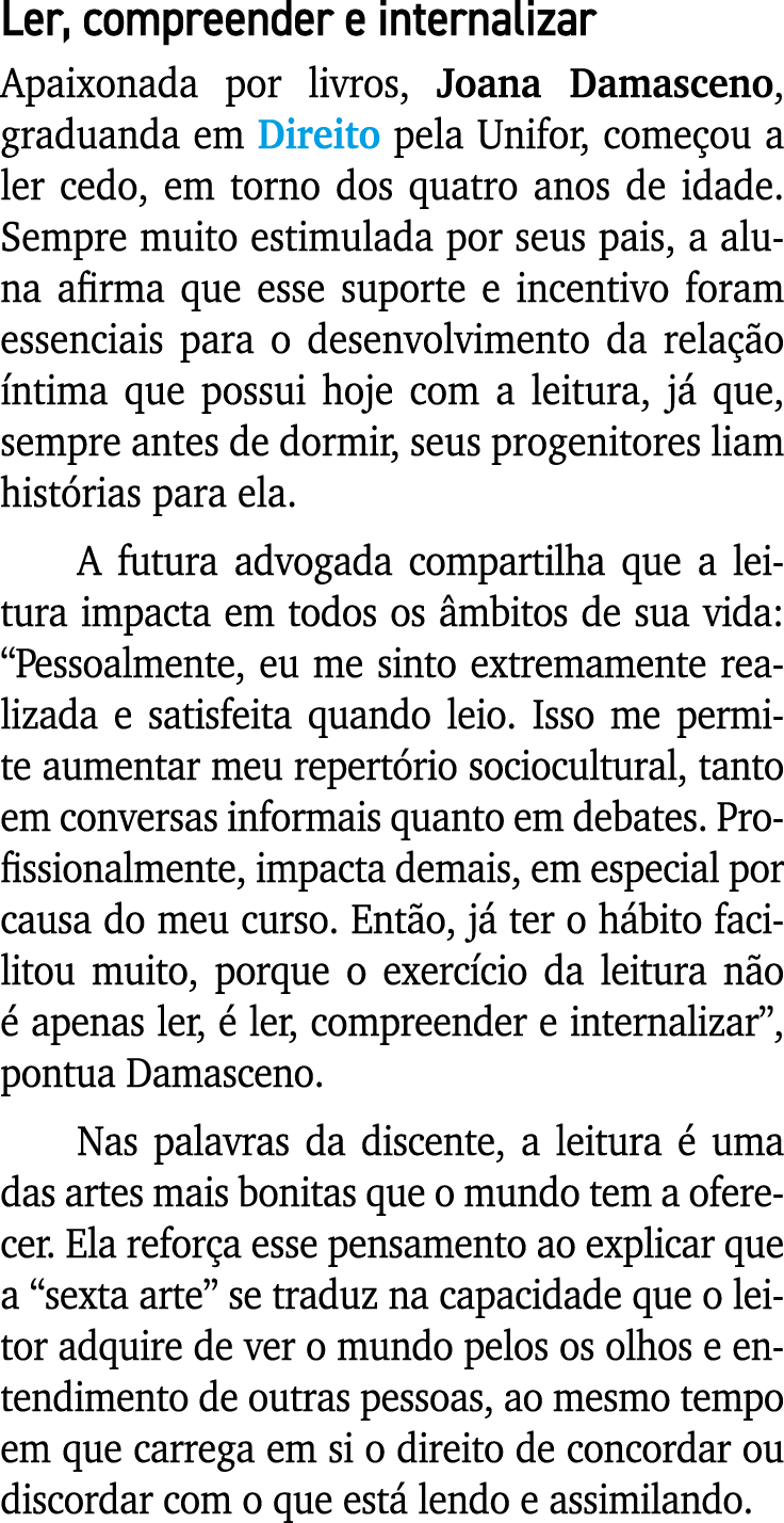Ler, compreender e internalizar Apaixonada por livros, Joana Damasceno, graduanda em Direito pela Unifor, começou a l   