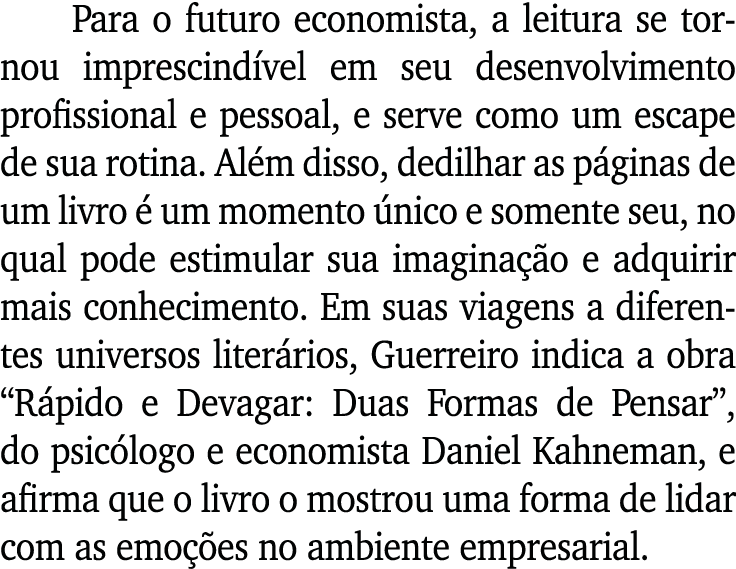 Para o futuro economista, a leitura se tornou imprescindível em seu desenvolvimento profissional e pessoal, e serve c   