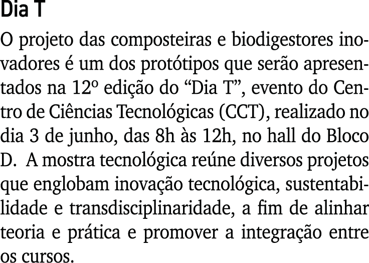 Dia T O projeto das composteiras e biodigestores inovadores é um dos protótipos que serão apresentados na 12  edição    