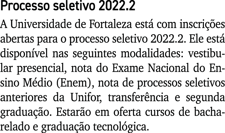 Processo seletivo 2022 2 A Universidade de Fortaleza está com inscrições abertas para o processo seletivo 2022 2  Ele   