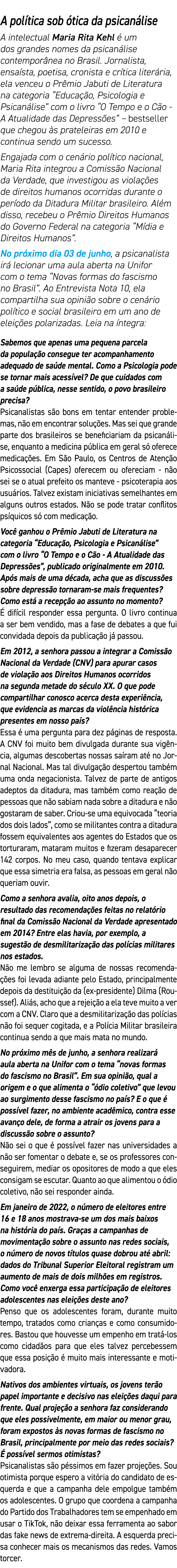 A política sob ótica da psicanálise A intelectual Maria Rita Kehl é um dos grandes nomes da psicanálise contemporânea   