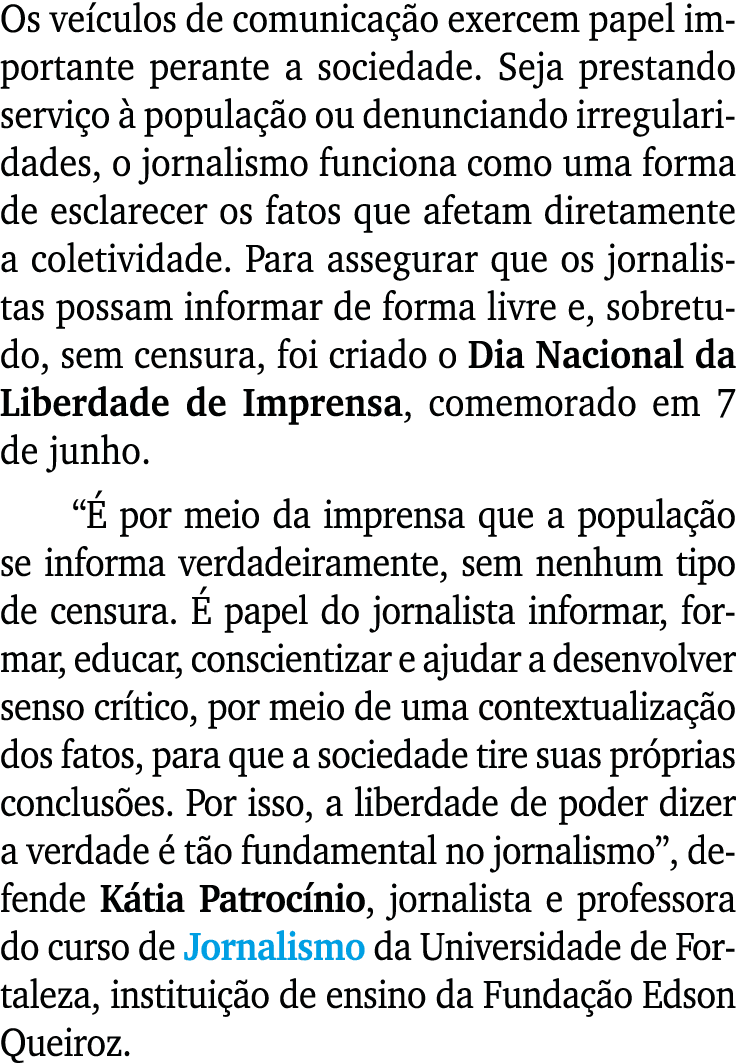Os veículos de comunicação exercem papel importante perante a sociedade  Seja prestando serviço à população ou denunc   