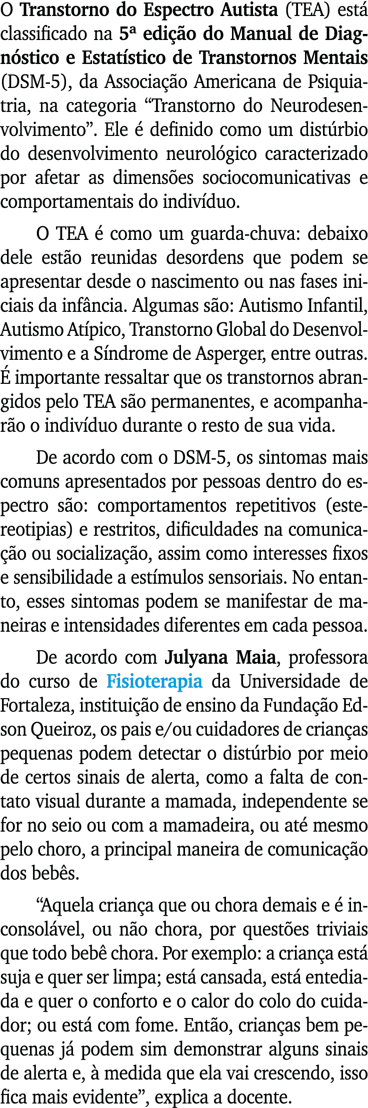 O Transtorno do Espectro Autista (TEA) está classificado na 5  edição do Manual de Diagnóstico e Estatístico de Trans   