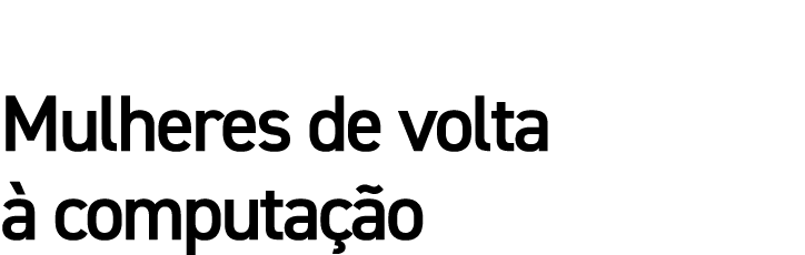 Mulheres de volta à computação