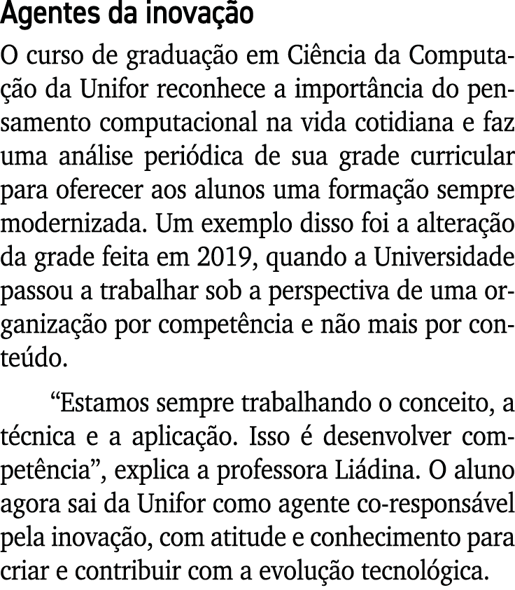 Agentes da inovação O curso de graduação em Ciência da Computação da Unifor reconhece a importância do pensamento com   