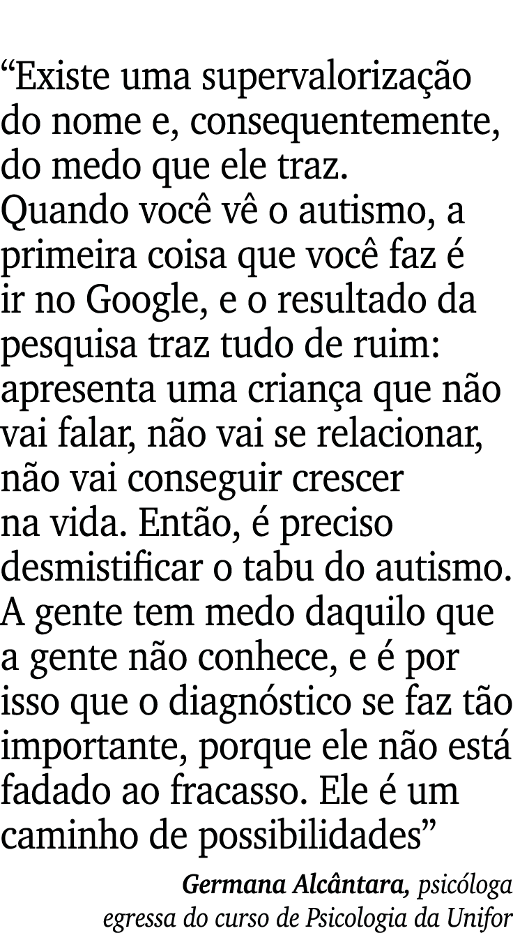  Existe uma supervalorização do nome e, consequentemente, do medo que ele traz  Quando você vê o autismo, a primeira    