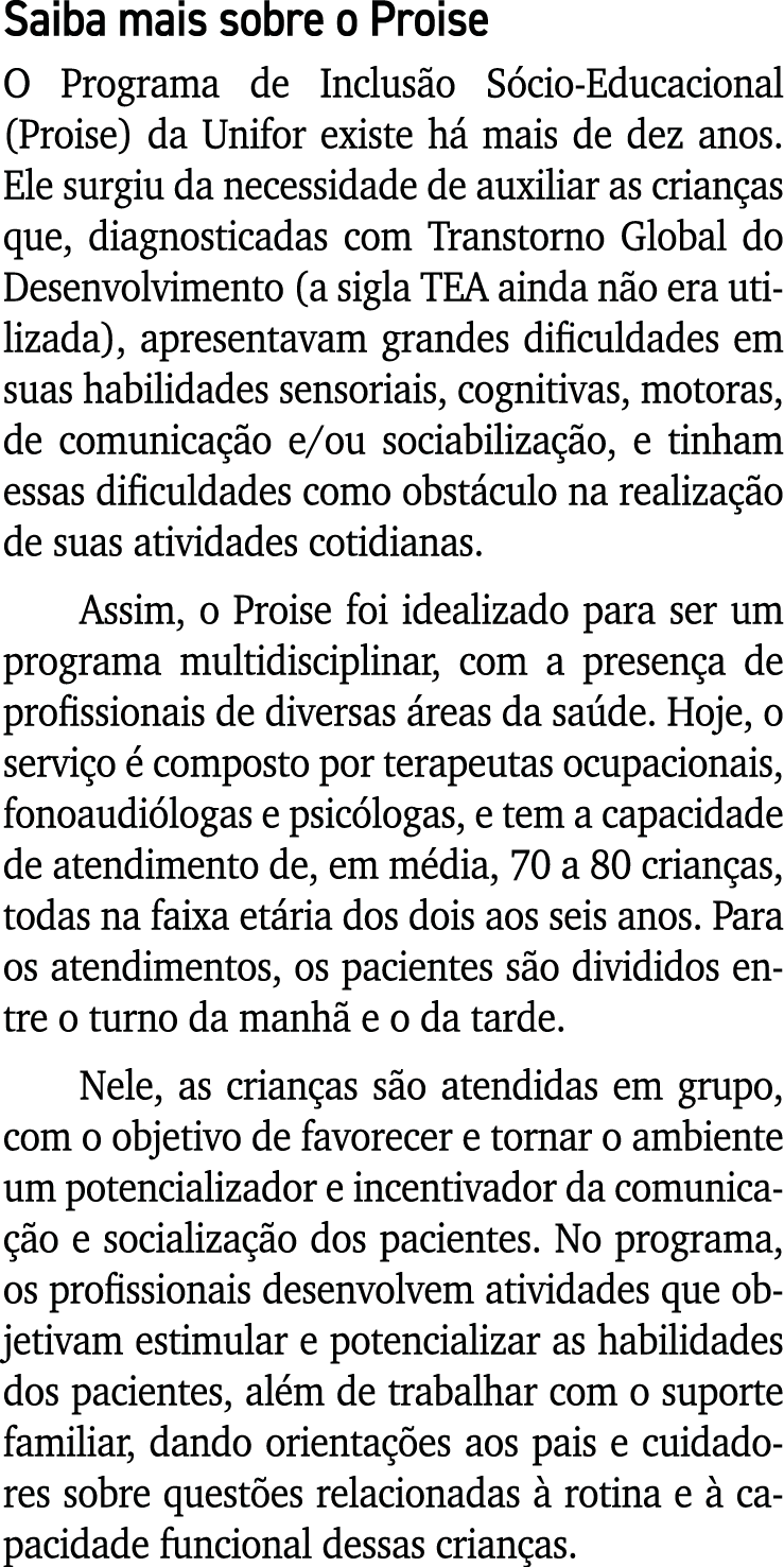 Saiba mais sobre o Proise O Programa de Inclusão Sócio-Educacional (Proise) da Unifor existe há mais de dez anos  Ele   