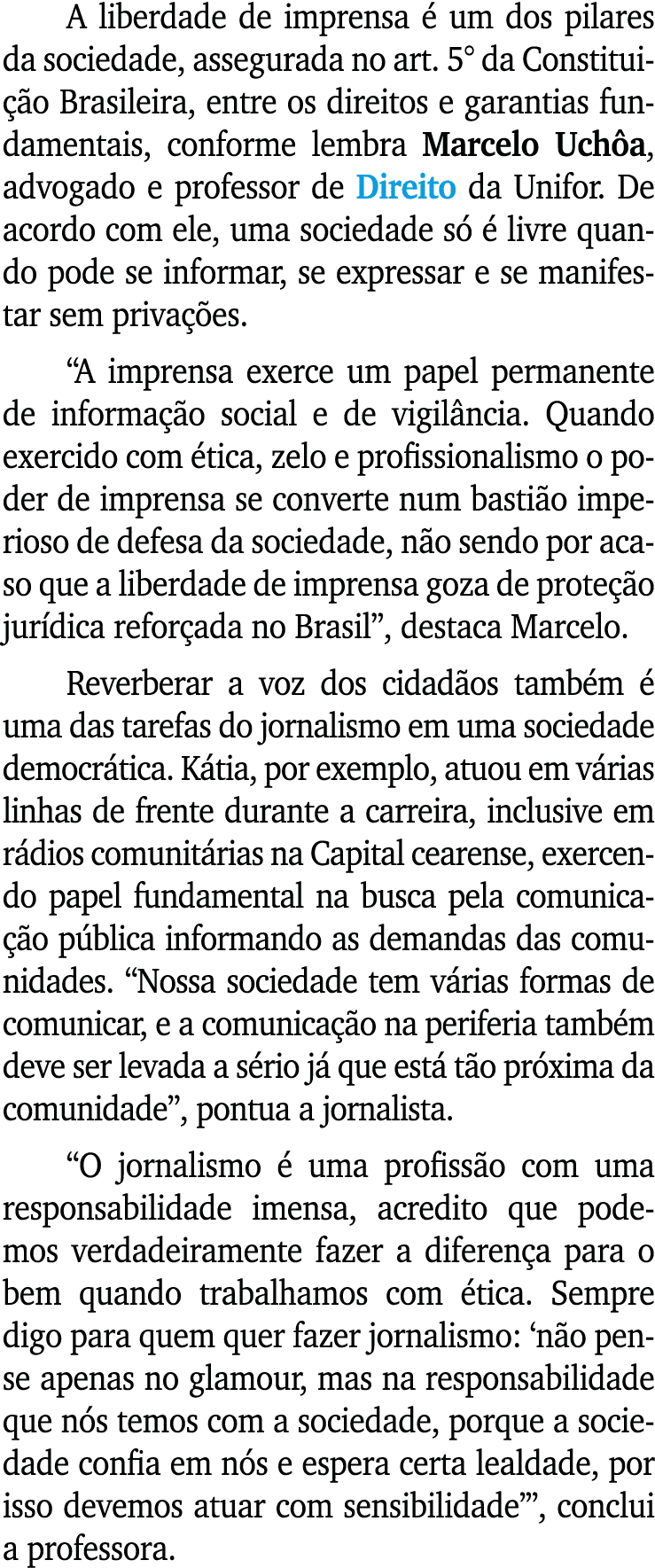 A liberdade de imprensa é um dos pilares da sociedade, assegurada no art  5  da Constituição Brasileira, entre os dir   