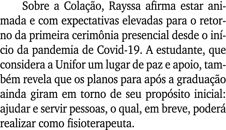 Sobre a Colação, Rayssa afirma estar animada e com expectativas elevadas para o retorno da primeira cerimônia presenc   