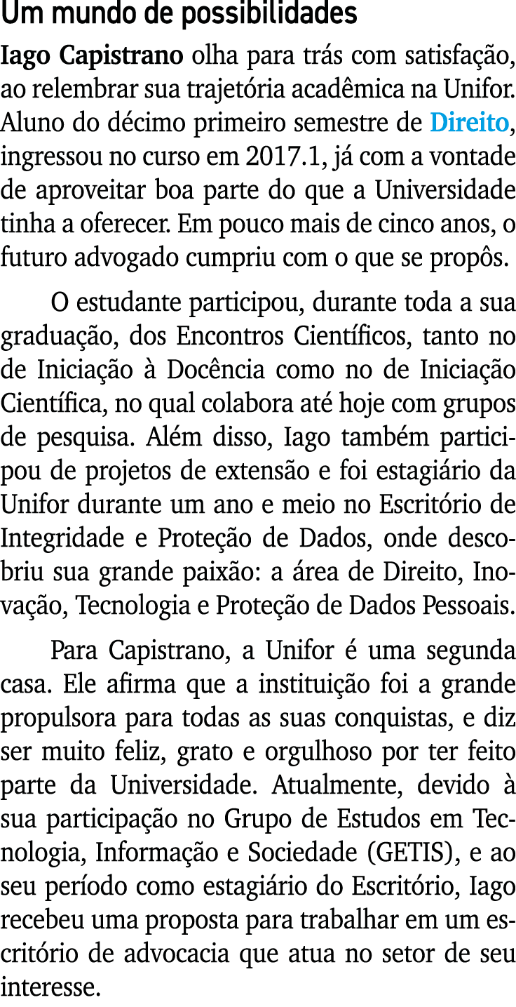 Um mundo de possibilidades Iago Capistrano olha para trás com satisfação, ao relembrar sua trajetória acadêmica na Un   