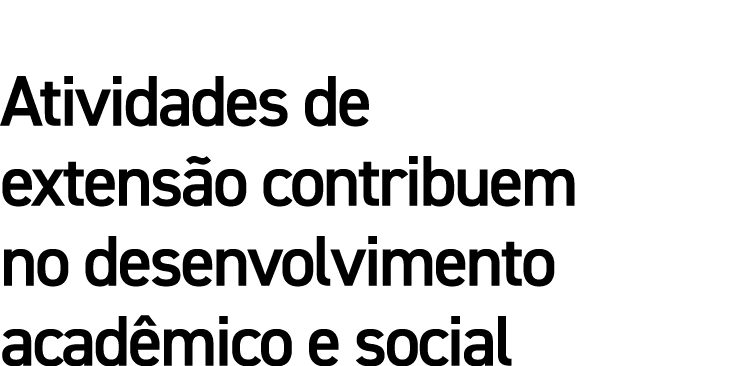 Atividades de extensão contribuem no desenvolvimento acadêmico e social