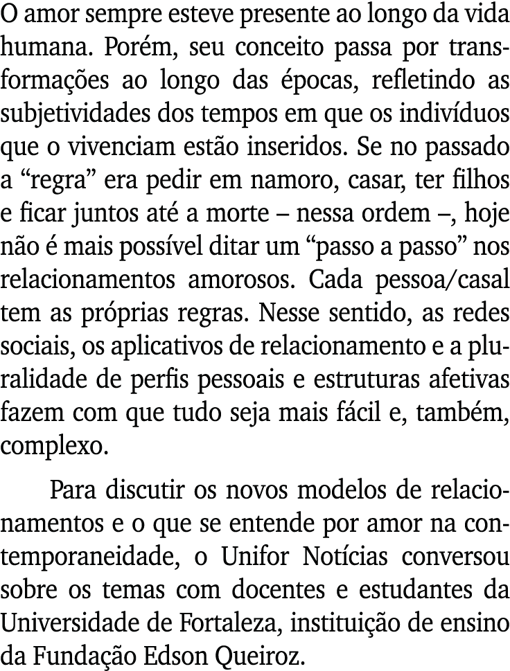 O amor sempre esteve presente ao longo da vida humana  Porém, seu conceito passa por transformações ao longo das époc   