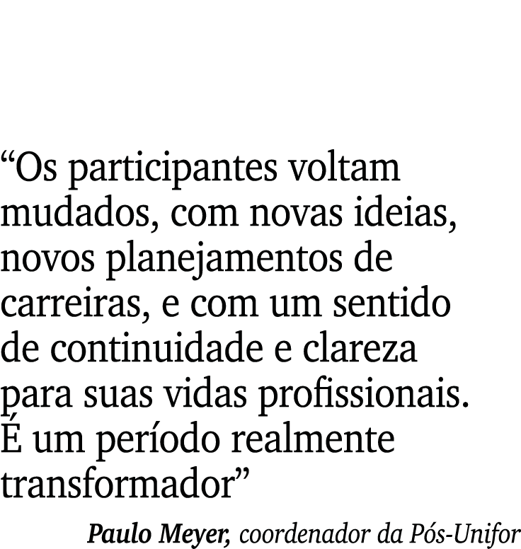  Os participantes voltam mudados, com novas ideias, novos planejamentos de carreiras, e com um sentido de continuidad   