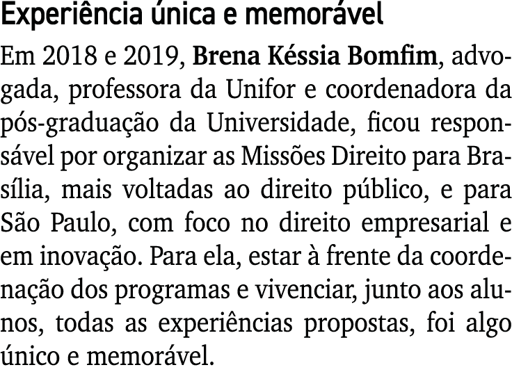 Experiência única e memorável Em 2018 e 2019, Brena Késsia Bomfim, advogada, professora da Unifor e coordenadora da p   