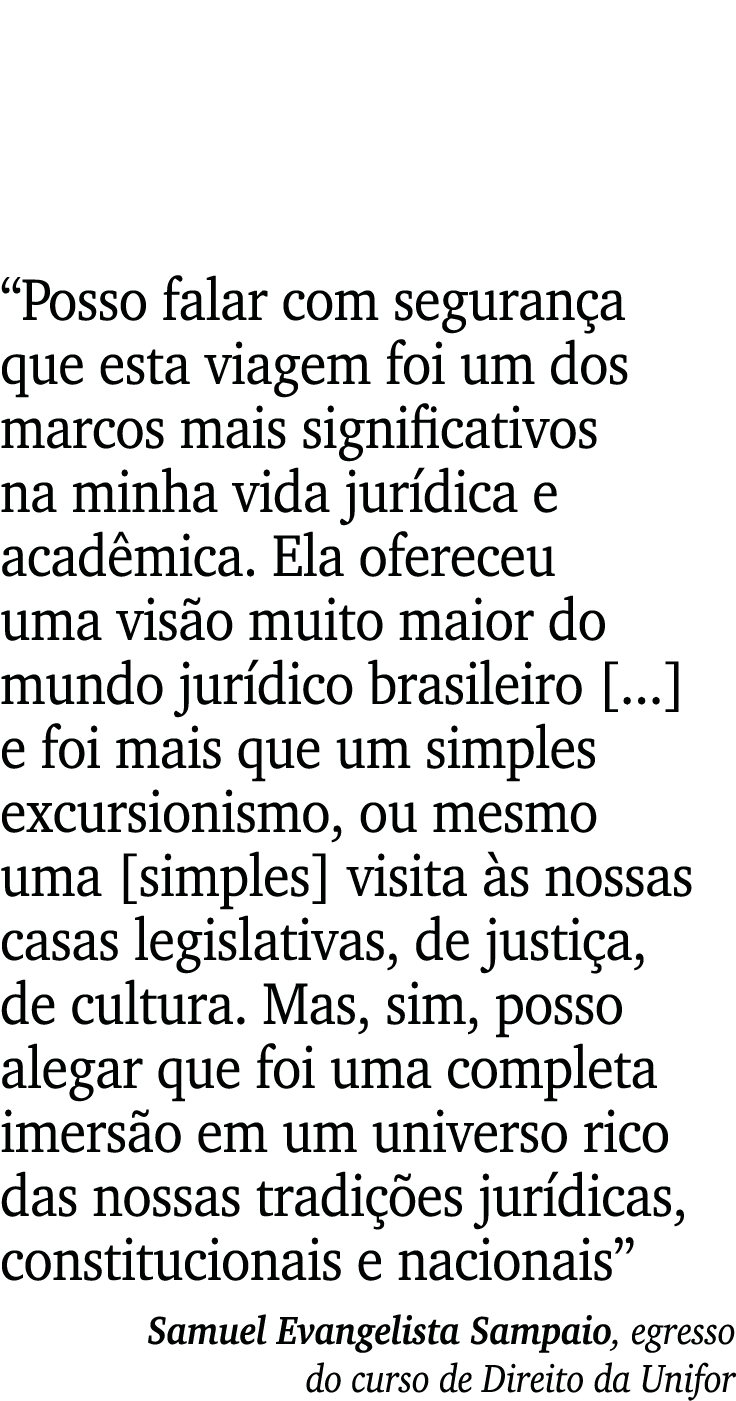  Posso falar com segurança que esta viagem foi um dos marcos mais significativos na minha vida jurídica e acadêmica     