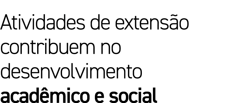 Atividades de extensão contribuem no desenvolvimento acadêmico e social
