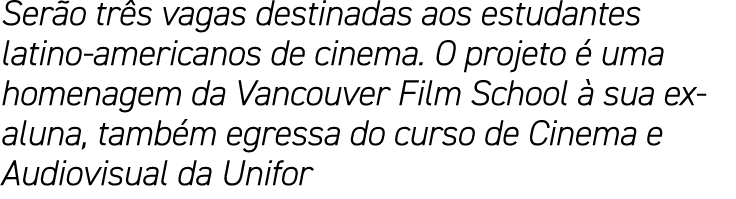 Serão três vagas destinadas aos estudantes latino-americanos de cinema  O projeto é uma homenagem da Vancouver Film S   