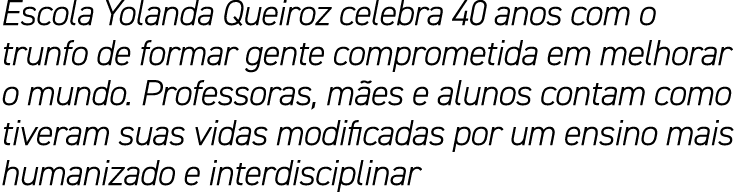 Escola Yolanda Queiroz celebra 40 anos com o trunfo de formar gente comprometida em melhorar o mundo  Professoras, mã   