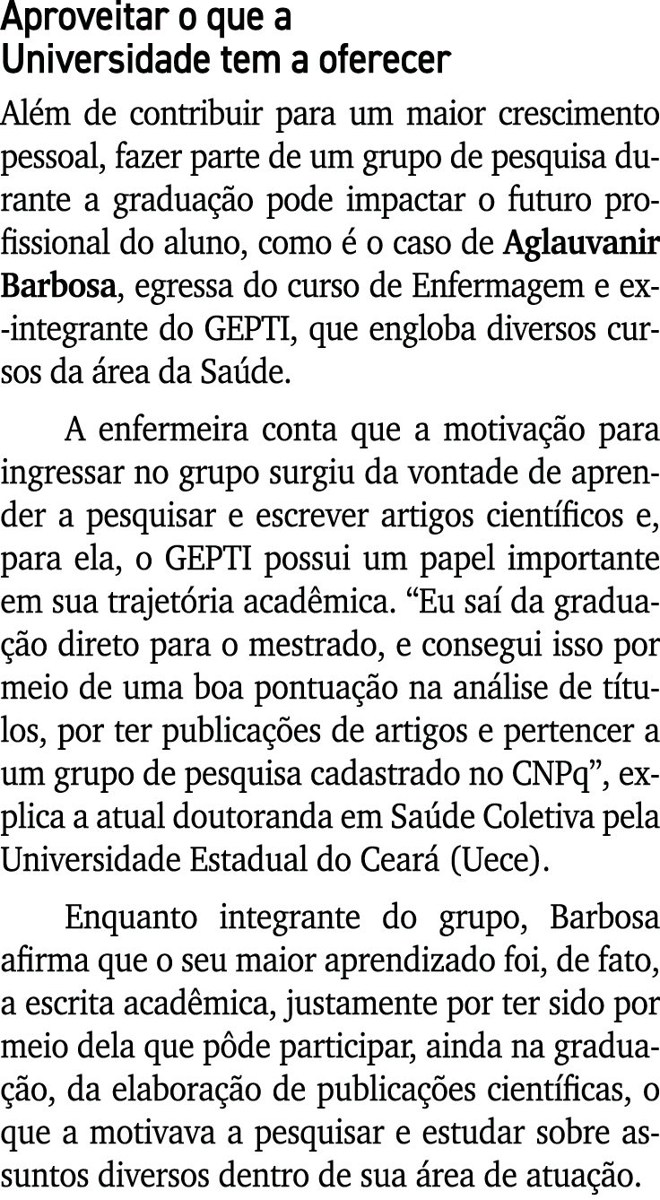 Aproveitar o que a Universidade tem a oferecer Além de contribuir para um maior crescimento pessoal, fazer parte de u   